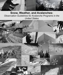 Snow, Weather, and Avalanches: Observational Guidelines for Avalanche Programs in the United States